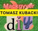 Tomasz Kubacki - Mackgyver